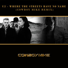 U2 - Where The Streets Have No Name (Cowboy Mike Remix)