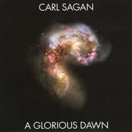 Carl Sagan - A Glorious Dawn