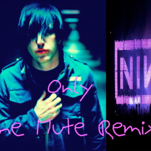 Nine Inch Nails -Only- The Mute Remix