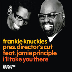 Frankie Knuckles pres. Director's Cut feat. Jamie Principle - I'll Take You There (Classic Mix)