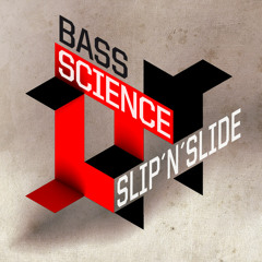 Bass Science - 'Slip N Slide'
