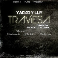 Yacko y Luy - Traviesa (Prod. By DJ Jat & DJ Jans)