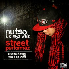 Nutso - Street Performaz (Feat. C Rayz Walz) (Prod. By Tango)