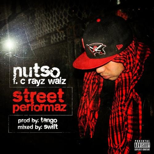 Nutso - Street Performaz (Feat. C Rayz Walz) (Prod. By Tango)