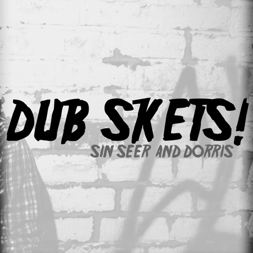 SIN SEER & DORRIS - DUB SKETS [DASH TOTALD DUB]