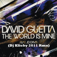 David Guetta-The World is Mine(Dj Klicky 2011 Rmx)