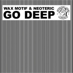 Wax Motif &amp; Neoteric - Go Deep (Maxxi Soundsystem 12" Deep Mix) SNIPPET