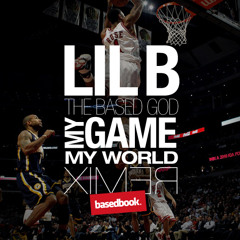 LIL B - My Game, My World Remix