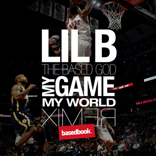 LIL B - My Game, My World Remix