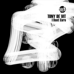 Tony De Vit - I Don't Care (Future Resonance & Dave Curtis Remix)
