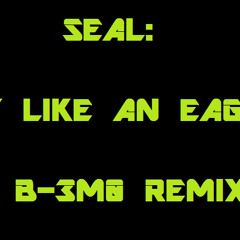 Seal: Fly Like An Eagle (DJ B-3M0 Remix)