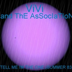 Vi Vi & ThE AsSocIaTIon - Tell Me I'm The One (Summer83)