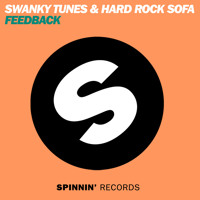 Swanky Tunes & Hard Rock Sofa - Feedback / Spinnin’ Records