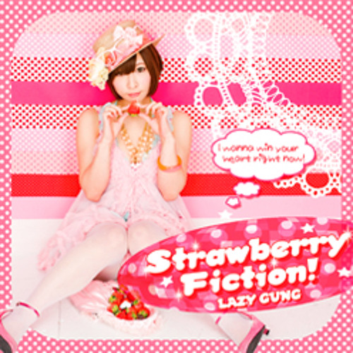 strawberry fiction / LAZY GUNG