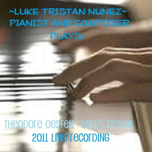 Theodore Oesten- Dolly's Dreaming and Awakening/ Doll's Dream: Live Recording 2011 by Luke Nunez