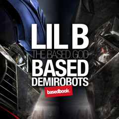 LIL B - Based DemiRobots