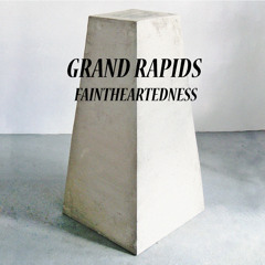 Grand Rapids - Faintheartedness - Singing Showers Golden Lights