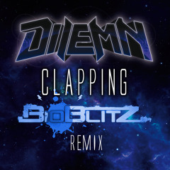 Dilemn - Clapping (BioBlitZ Remix ) [Free Dwnld]
