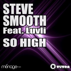 Steve Smooth feat. Luvli -  So High (Inphinity & Kalendr Remix)
