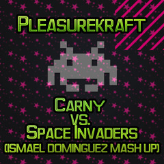Pleasurekraft - Carny vs. Space Invaders (Ismael Dominguez Mash-up)
