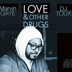 MarvinGaye X dj TOUX - Love &amp; Other Drugs