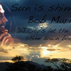 Sun is shining-Bob Marley(DJ City's let the sun shine down bootleg)***FREE DL***