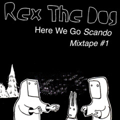 Rex The Dog - Mixtape #1 Here We Go Scando