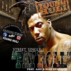 YOUNG HULI - Pay Roll (Ft. Ryan K, AJay)