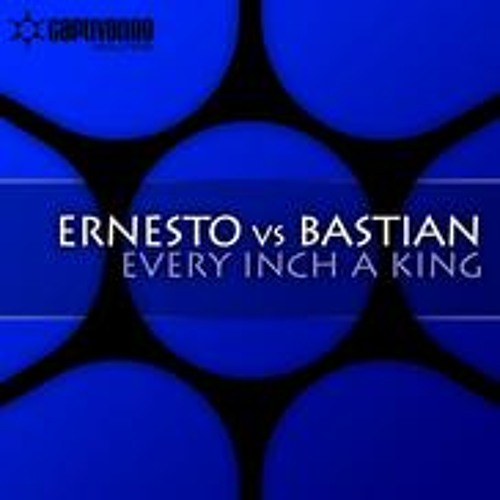 Ernesto vs. Bastian - Every Inch A King (Original Mix)