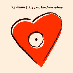 Ray Mann DJ set - 'To Japan, Love from Sydney'