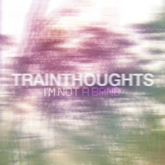 I'm Not A Band - Trainthoughts (Eyeflash remix)