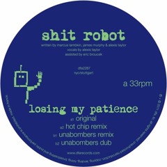 Shit Robot - Losing My Patience (Unabombers Remix)
