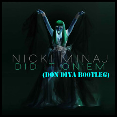 Nicki Minaj - Did It on Em (Don Fiya Bootleg) Free Download at Discription !!!!!