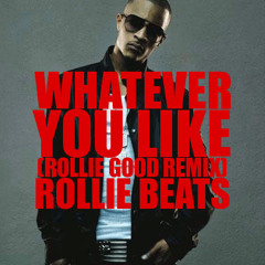 Whatever You Like (Rollie Good Remix)