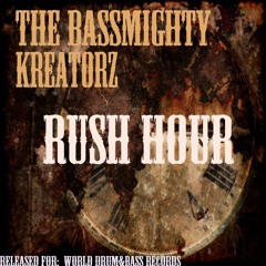Drum and Bass - THE BASSMIGHTY KREATORZ - Rush Hour