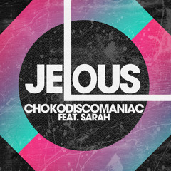 ChokoDiscoManiac feat. Sarah - Jelous (TEASER) - OUT NOW