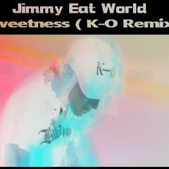 Jimmy Eat World - Sweetness ( K-O Remix )