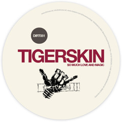 Tigerskin | Feel For You | Dirt Crew Recordings