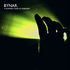 Bynar - A Hundred Years Of Darkness (The Cure vs. Rob Dougan vs. Hybrid)