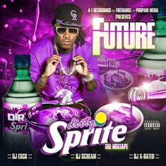 Dirty Sprite- Future (Prod By Mike Will)