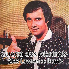 Guerra dos Meninos - Roberto Carlos (Alex Lawrence Remix)