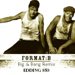 Format B - Edding 850 (Big & Bang Remix)