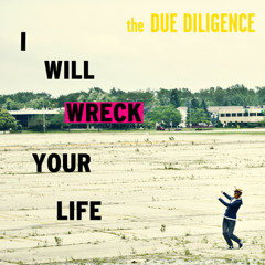I Will Wreck Your Life