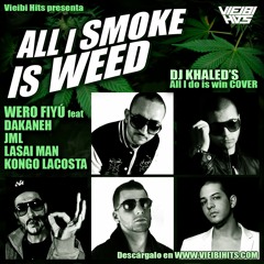 WERO FIYÚ feat DAKANEH, JML, LASAI MAN, KONGO LACOSTA  - All I smoke is weed.