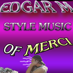 Edgar M music of Merci Style