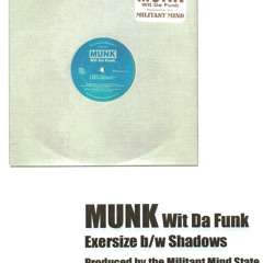 Munk wit ad Funk ''Shadows'' Produced by Militant Mind State