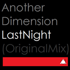 Another Dimension - Last Night (Original Mix)