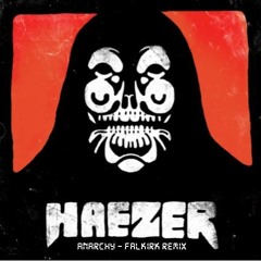 Haezer - Anarchy! (Falkirk Remix)