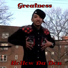 "Greatness" Hollow Da Don