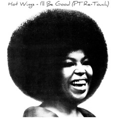Hot Wings - I'll Be Good (PT Re-Touch) ((FREE DOWNLOAD))
